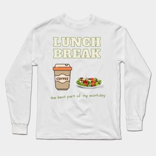 Lunch break the best part of workday. Long Sleeve T-Shirt